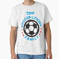 Proud Soccer Loving Family T-Shirt - Trendy Graphic Unisex - T-Shirt, Sweatshirt, Hoodie