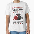 Football Legend Has Retired T-Shirt - Minimalist Print Men Women - T-Shirt, Sweatshirt, Hoodie