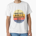 Sometimes When It Is Appropriate Be T-Shirt - Minimalist Print for Adults - T-Shirt, Sweatshirt, Hoodie