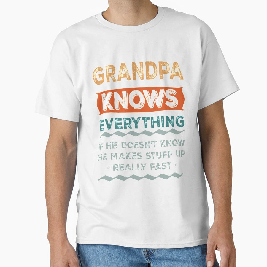Grandpa Knows Everything Funny T-Shirt - Unique Graphic Men Women - T-Shirt, Sweatshirt, Hoodie