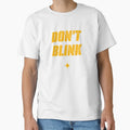 Dont Blink T-Shirt - Minimalist Print Unisex - T-Shirt, Sweatshirt, Hoodie