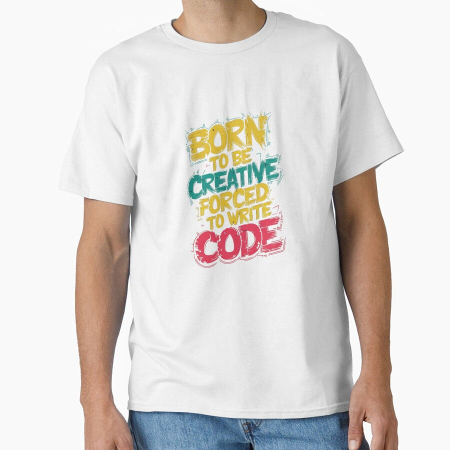Born to be creative forced write code by Mateusz - Adult & Kids T-Shirts, Sweatshirts & Hoodies apparel design preview 1