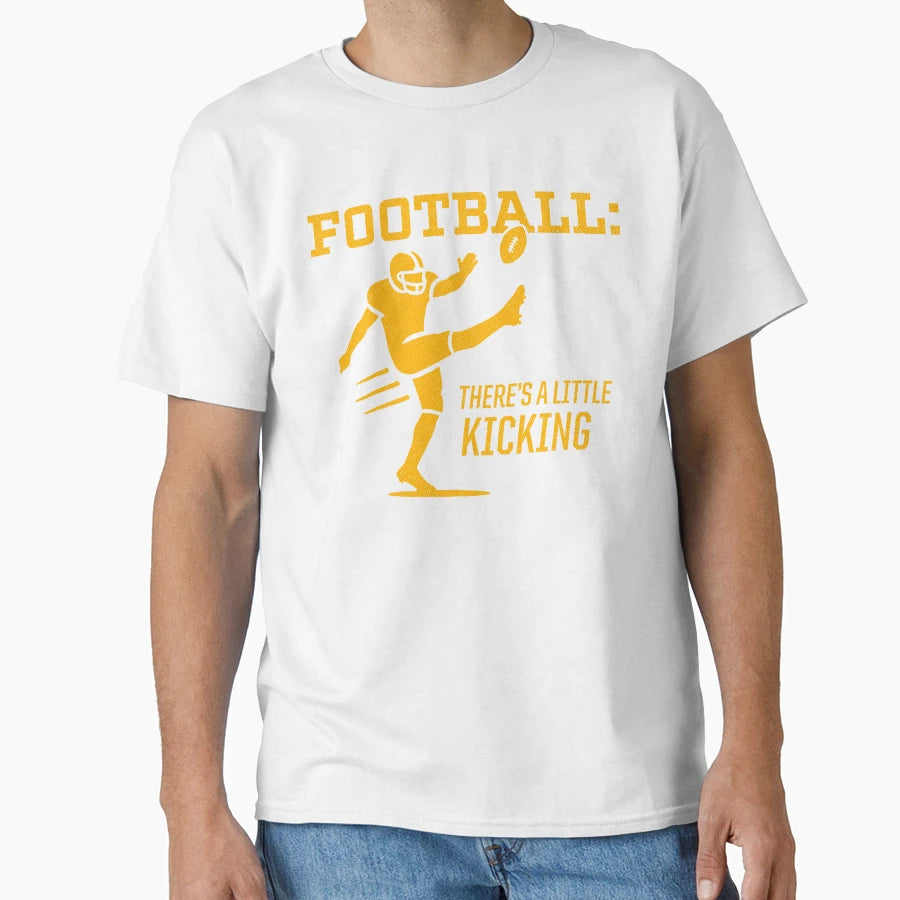 Copy Football Theres Little Kicking T-Shirt - Aesthetic Graphic for Adults - T-Shirt, Sweatshirt, Hoodie