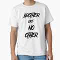 Brother Like No Other T-Shirt - Unique Graphic Unisex - T-Shirt, Sweatshirt, Hoodie
