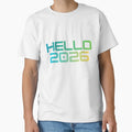 Hello 2026 T-Shirt - Minimalist Print Unisex - T-Shirt, Sweatshirt, Hoodie