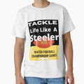 Tackle Life Like Steeler T-Shirt - Minimalist Print Unisex - T-Shirt, Sweatshirt, Hoodie
