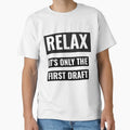 Relax Its Only First Draft Writers T-Shirt - Graphic Print Men Women - T-Shirt, Sweatshirt, Hoodie