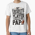 Favorite Football Player Calls Me Pap T-Shirt - Unique Graphic for Adults - T-Shirt, Sweatshirt, Hoodie