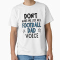 Dont Make Me Use My Football Dad T-Shirt - Aesthetic Graphic Men Women - T-Shirt, Sweatshirt, Hoodie