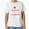 I Love Football Player He Calls Me T-Shirt - Aesthetic Graphic Unisex - T-Shirt, Sweatshirt, Hoodie