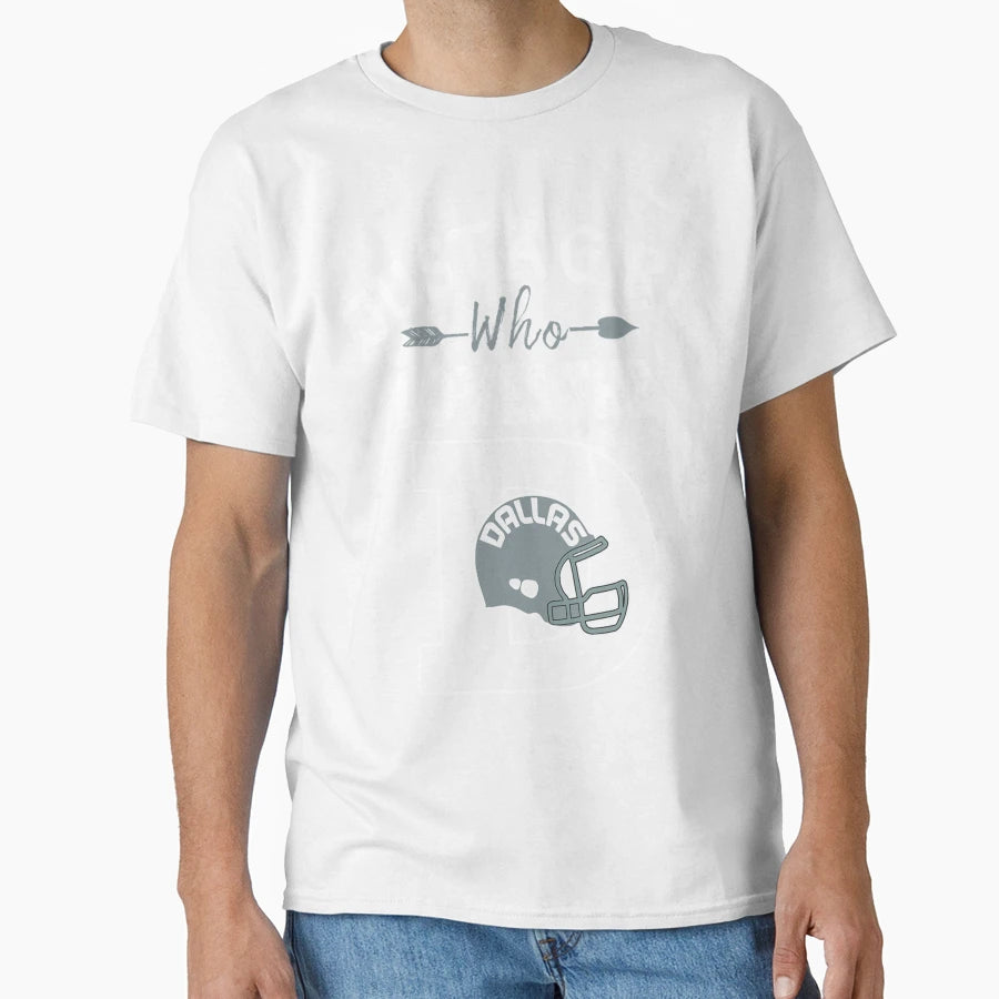 Just Who Loves Dallas D Funny Football T-Shirt - Aesthetic Graphic Unisex - T-Shirt, Sweatshirt, Hoodie