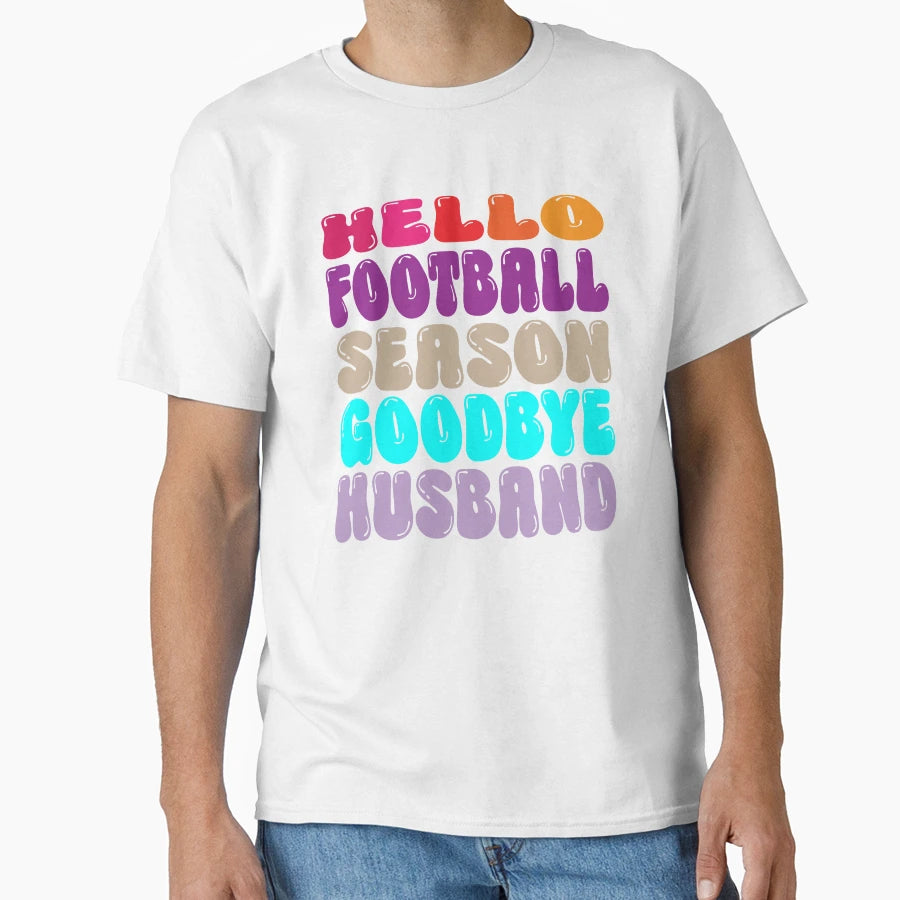 Hello Football Season Goodbye Husband T-Shirt - Minimalist Print for Adults - T-Shirt, Sweatshirt, Hoodie