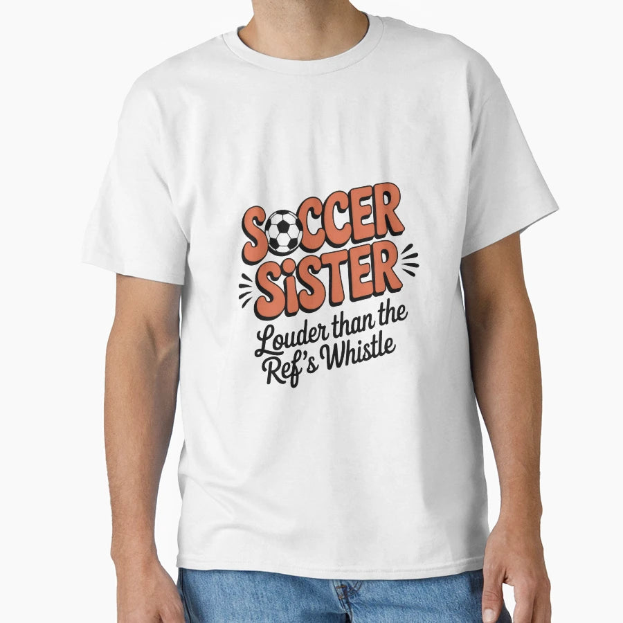 Soccer Sister T-Shirt - Streetwear Style Men Women - T-Shirt, Sweatshirt, Hoodie