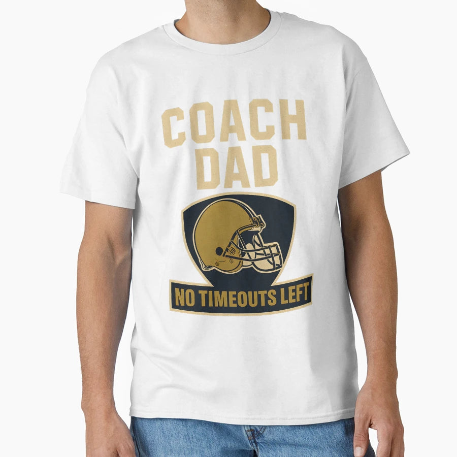 Coach Dad Football No Timeouts Left T-Shirt - Minimalist Print Men Women - T-Shirt, Sweatshirt, Hoodie