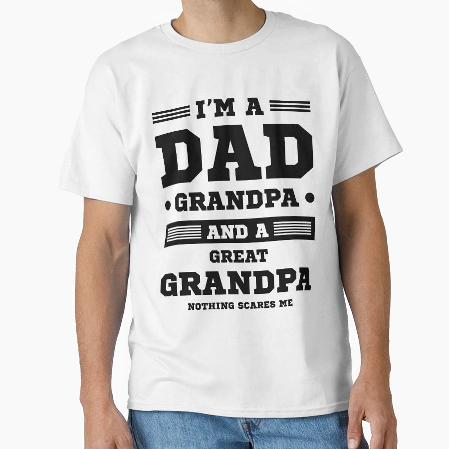 Im Dad Grandpa And Great Grandpa T-Shirt - Minimalist Print for Adults - T-Shirt, Sweatshirt, Hoodie