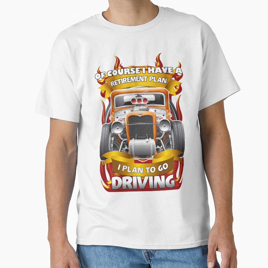 Of Course I Have A Retirement Plan Driving by - Adult & Kids T-Shirts, Sweatshirts & Hoodies apparel design preview 1