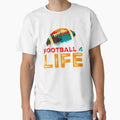 Football 4 Life T-Shirt - Casual Everyday Wear for Adults - T-Shirt, Sweatshirt, Hoodie
