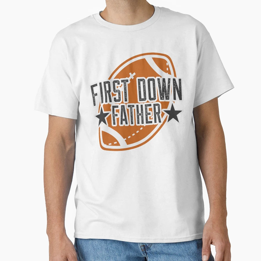 First Down Father T-Shirt - Aesthetic Graphic Unisex - T-Shirt, Sweatshirt, Hoodie