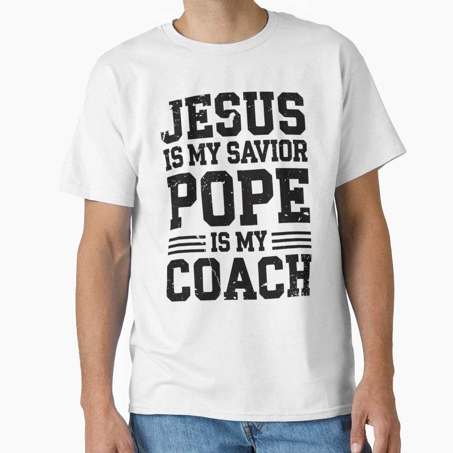 Jesus Is My Savior Pope Is My Coach T-Shirt - Custom Art Print Unisex - T-Shirt, Sweatshirt, Hoodie
