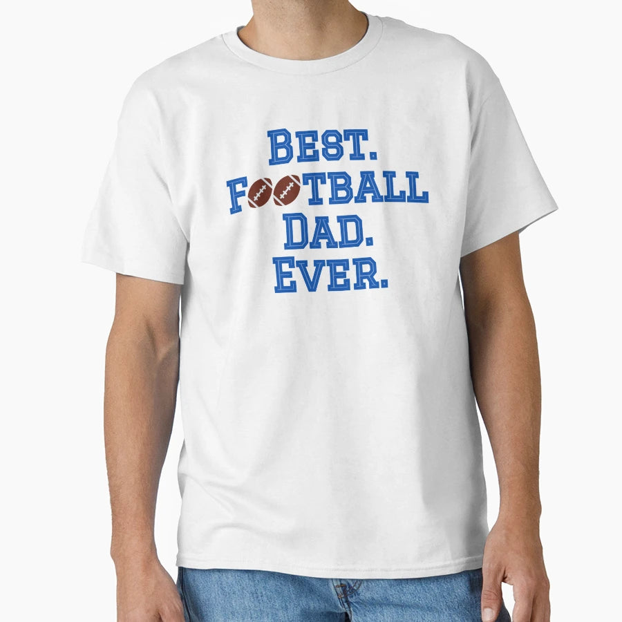 Best Football Dad T-Shirt - Novelty Apparel Unisex - T-Shirt, Sweatshirt, Hoodie
