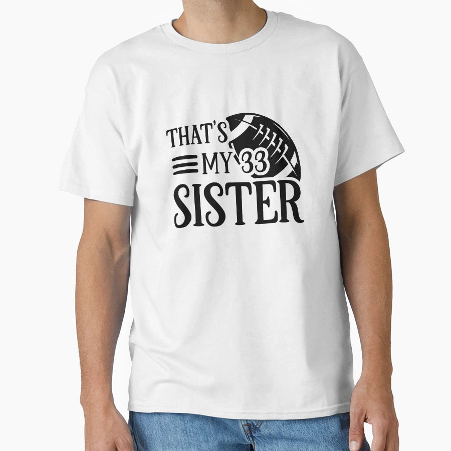 Thats My 33 Sister T-Shirt - Aesthetic Graphic for Adults - T-Shirt, Sweatshirt, Hoodie