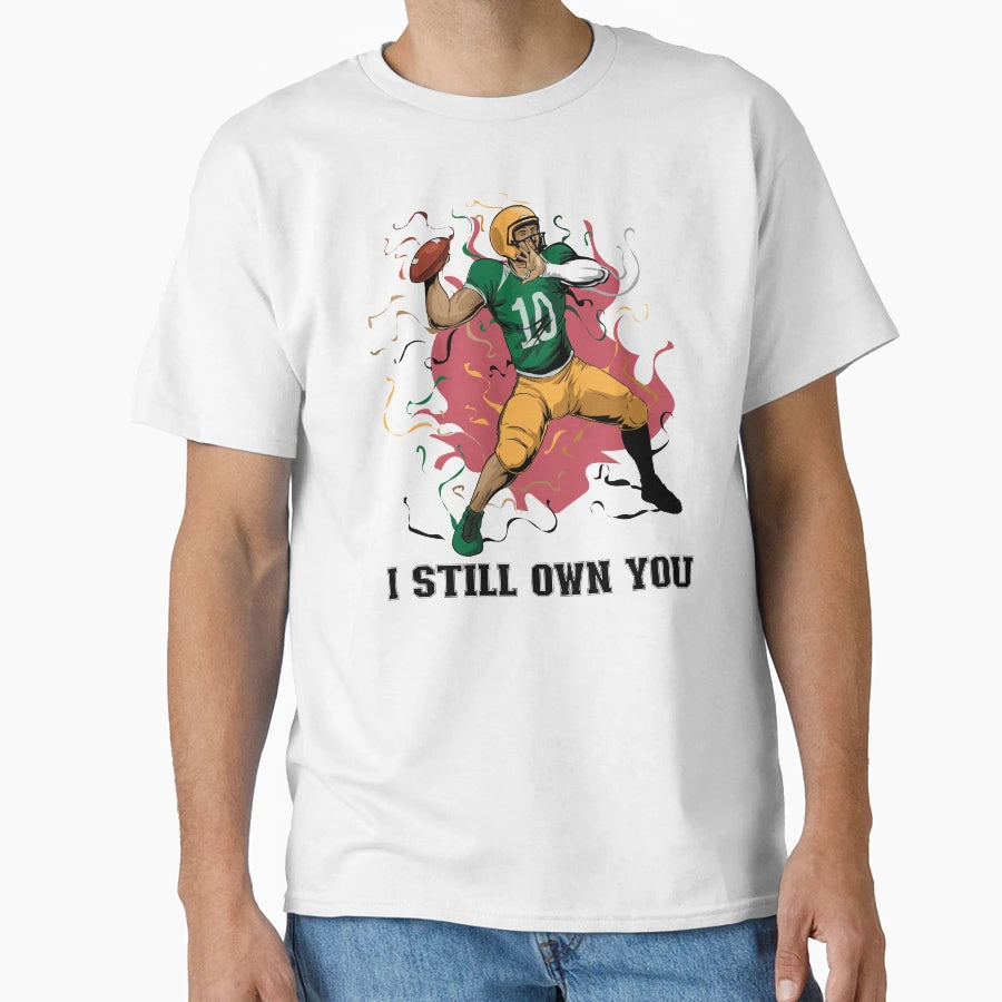 I Still Own You Trendy Sports Sport T-Shirt - Streetwear Style Men Women - T-Shirt, Sweatshirt, Hoodie