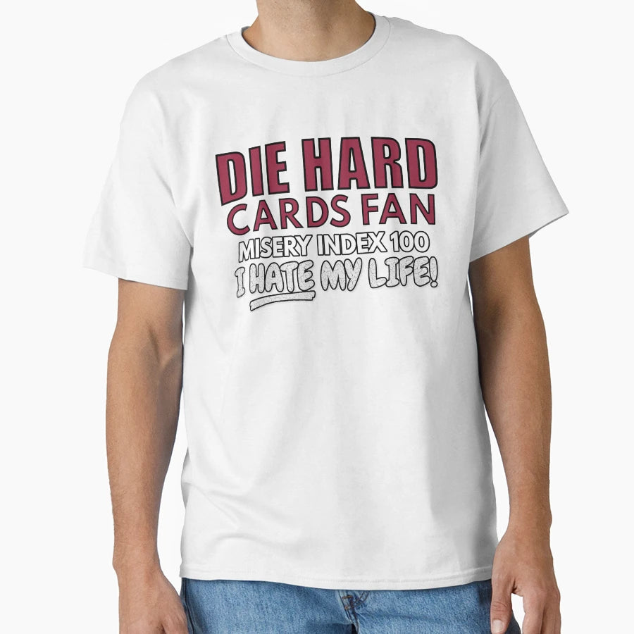 Die Hard Cardinals Fan I Hate My Life T-Shirt - Graphic Print for Adults - T-Shirt, Sweatshirt, Hoodie