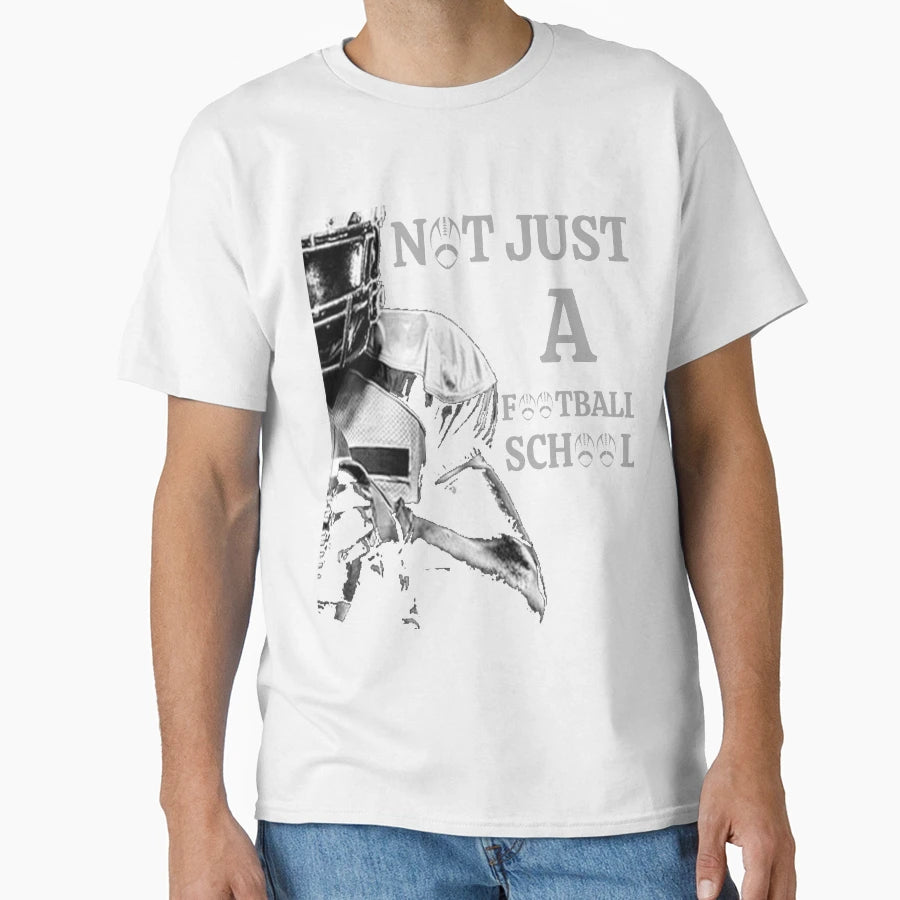 Not Just Football School T-Shirt - Aesthetic Graphic Men Women - T-Shirt, Sweatshirt, Hoodie