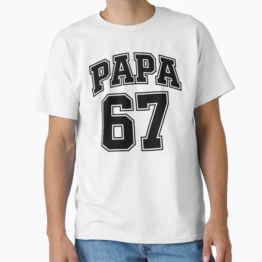 Papa 67 Meme T-Shirt - Custom Art Print Unisex - T-Shirt, Sweatshirt, Hoodie