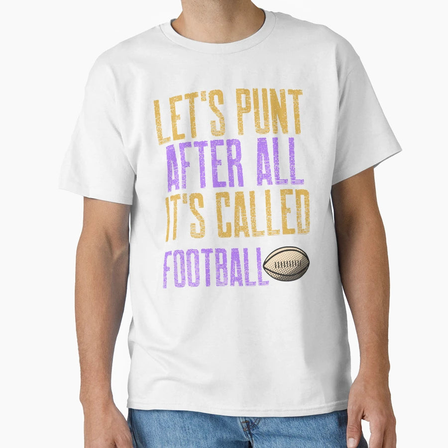 Lets Punt After All Its Called Football T-Shirt - Trendy Graphic for Adults - T-Shirt, Sweatshirt, Hoodie