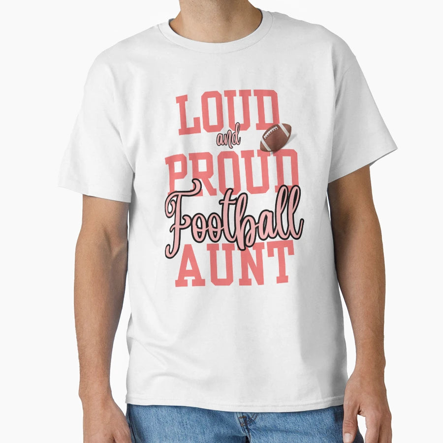 Loud And Proud Football Aunt T-Shirt - Unique Graphic Unisex - T-Shirt, Sweatshirt, Hoodie