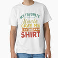 My Favorite Uncle Bought Me This Funny T-Shirt - Graphic Print Unisex - T-Shirt, Sweatshirt, Hoodie