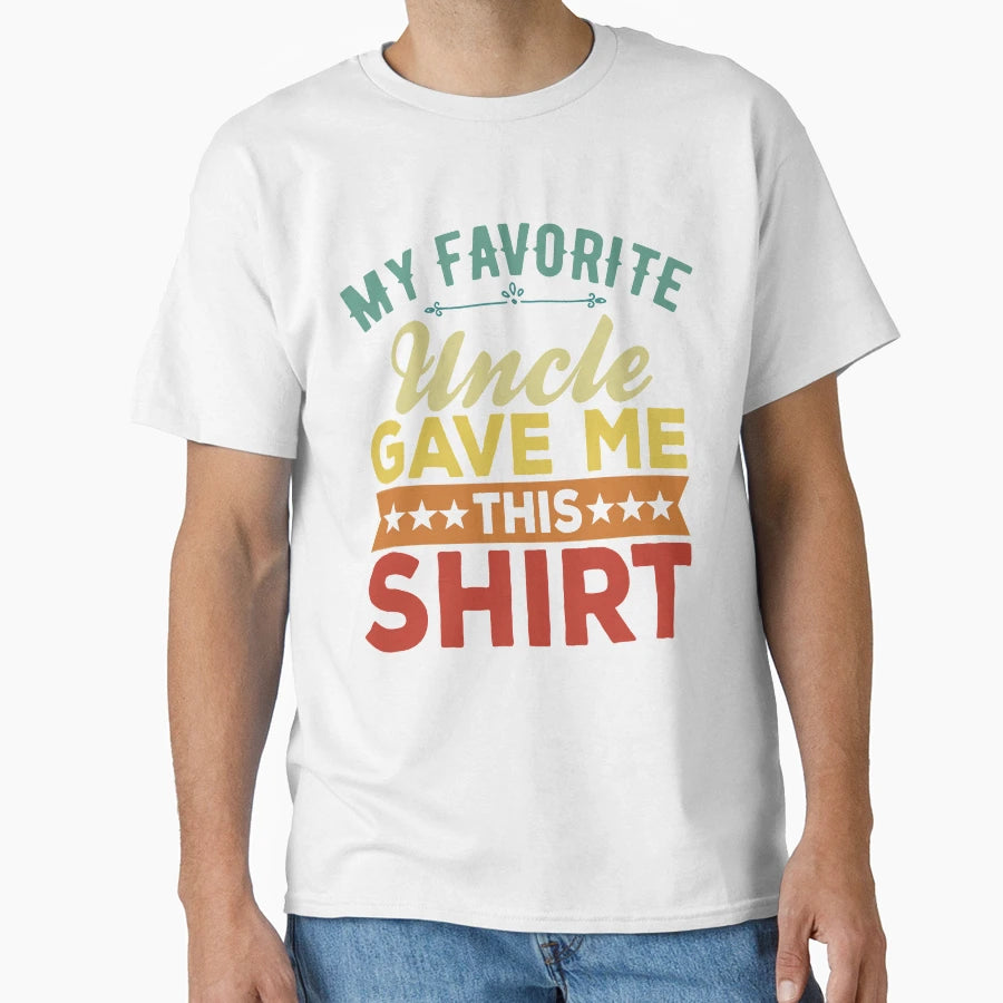 My Favorite Uncle Bought Me This Funny T-Shirt - Graphic Print Unisex - T-Shirt, Sweatshirt, Hoodie