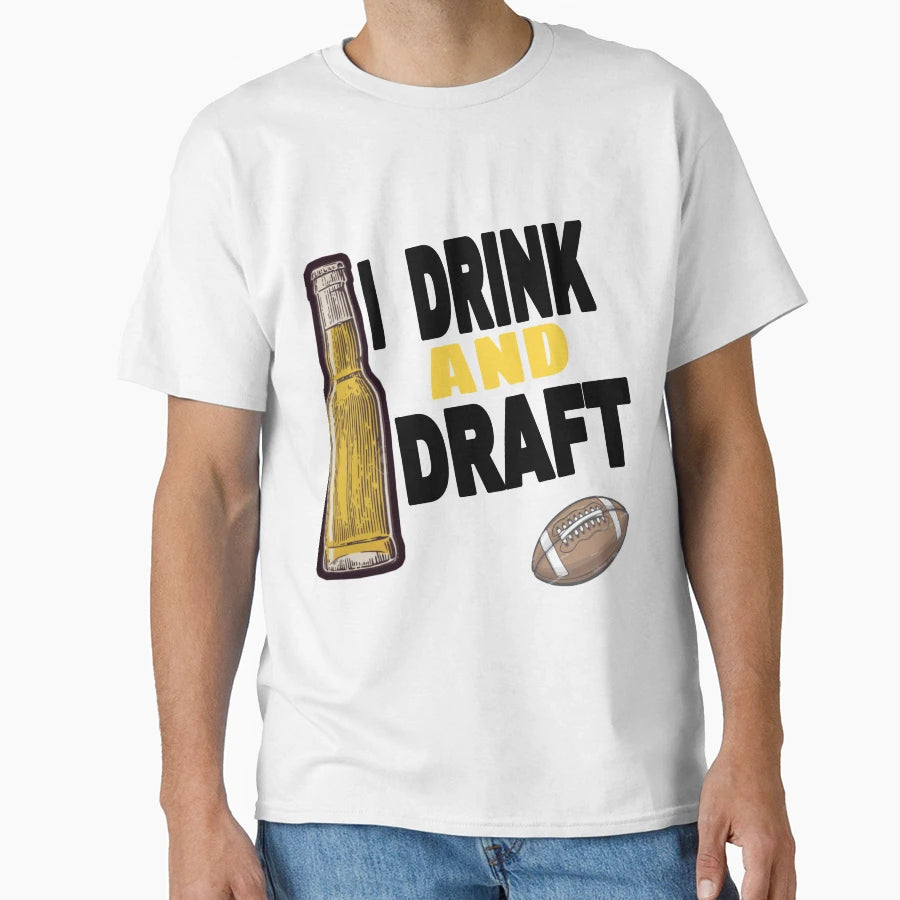 I Drink And Draft T-Shirt - Graphic Print Unisex - T-Shirt, Sweatshirt, Hoodie
