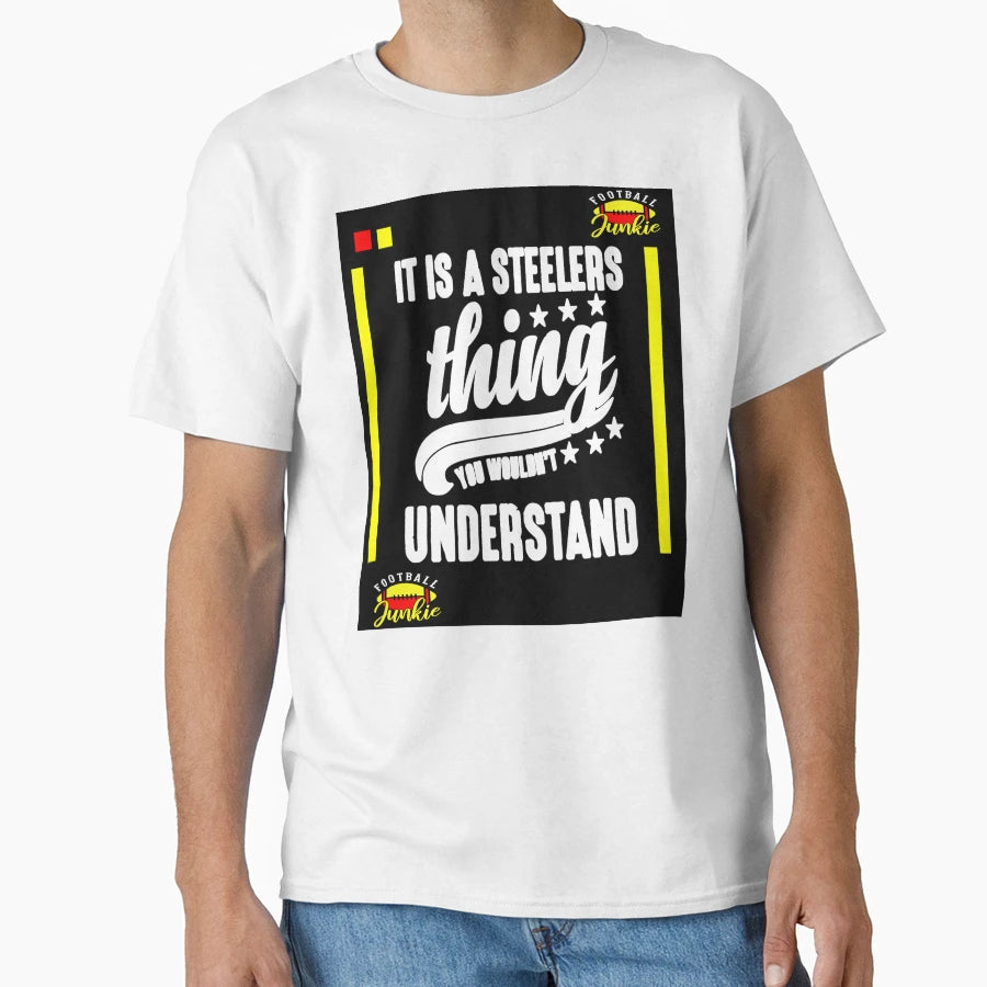 Its Steelers Thing You Wouldnt T-Shirt - Aesthetic Graphic for Adults - T-Shirt, Sweatshirt, Hoodie