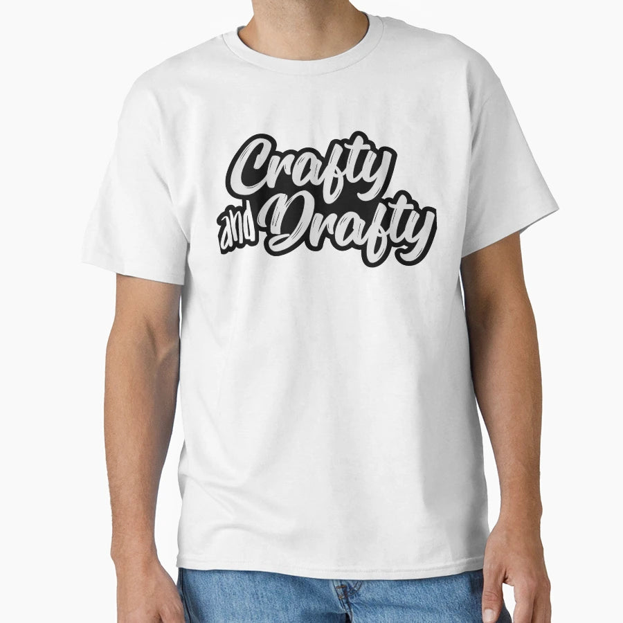 Crafty And Drafty T-Shirt - Novelty Apparel for Adults - T-Shirt, Sweatshirt, Hoodie