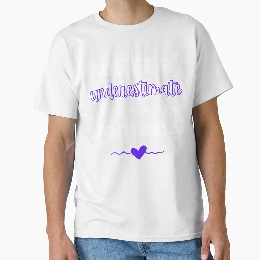 Never Underestimate Who Loves T-Shirt - Streetwear Style for Adults - T-Shirt, Sweatshirt, Hoodie