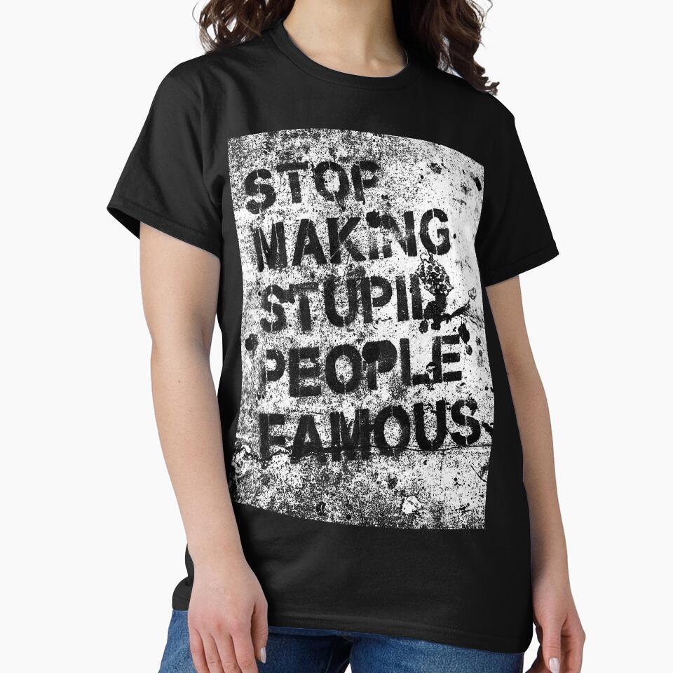 STOP MAKING STUPID PEOPLE FAMOUS by lalaynahop - Adult & Kids T-Shirts, Sweatshirts & Hoodies apparel design preview 2