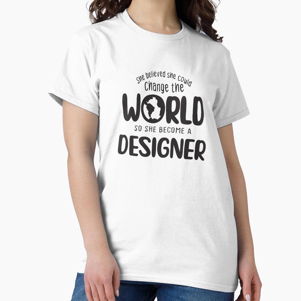 She believed could change the world so become a - Adult & Kids T-Shirts, Sweatshirts & Hoodies apparel design preview 2