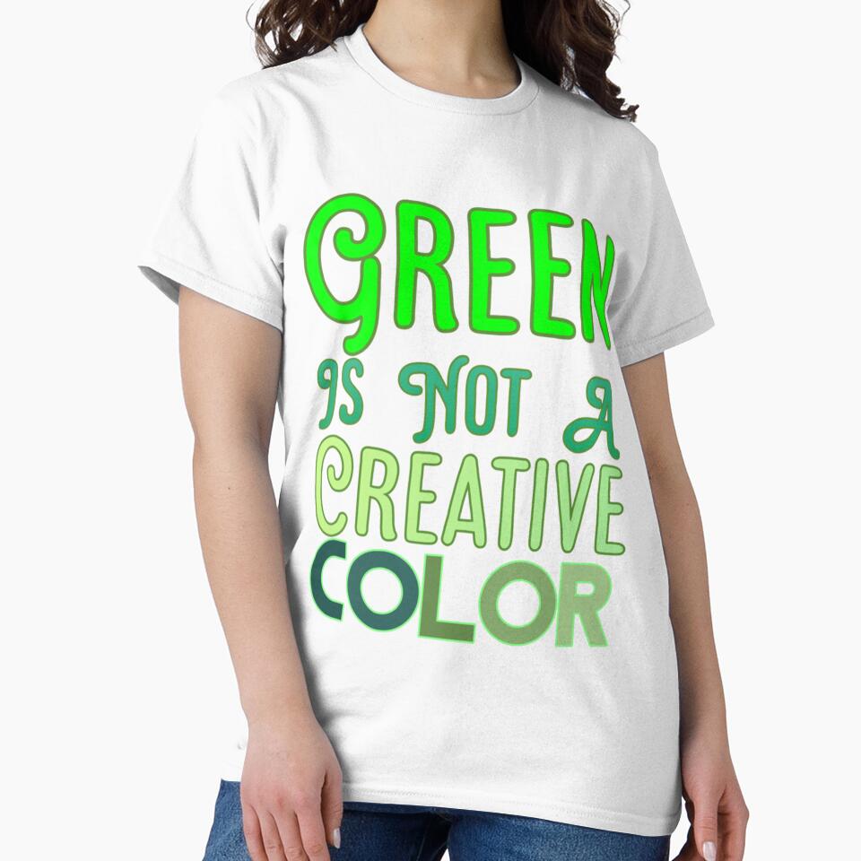 Green Is Not A Creative Color (3) by UKAmobile - Adult & Kids T-Shirts, Sweatshirts & Hoodies apparel design preview 2