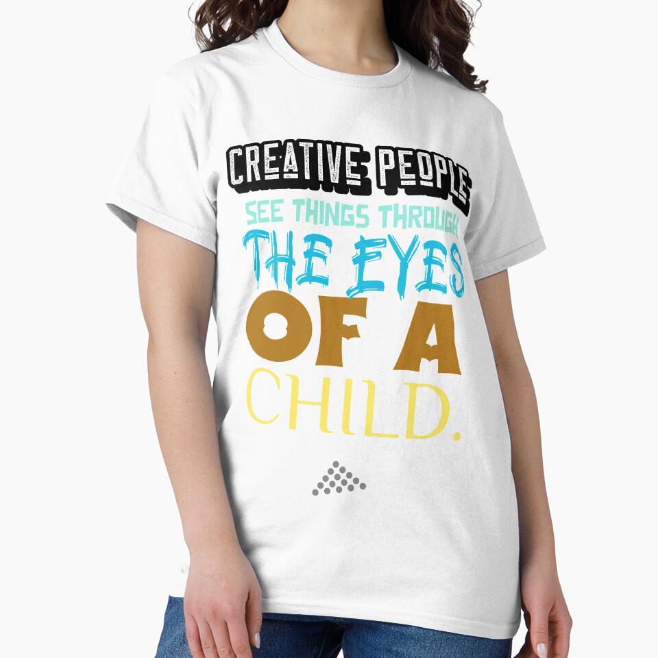 Creative People see things through the eyes of a - Adult & Kids T-Shirts, Sweatshirts & Hoodies apparel design preview 2