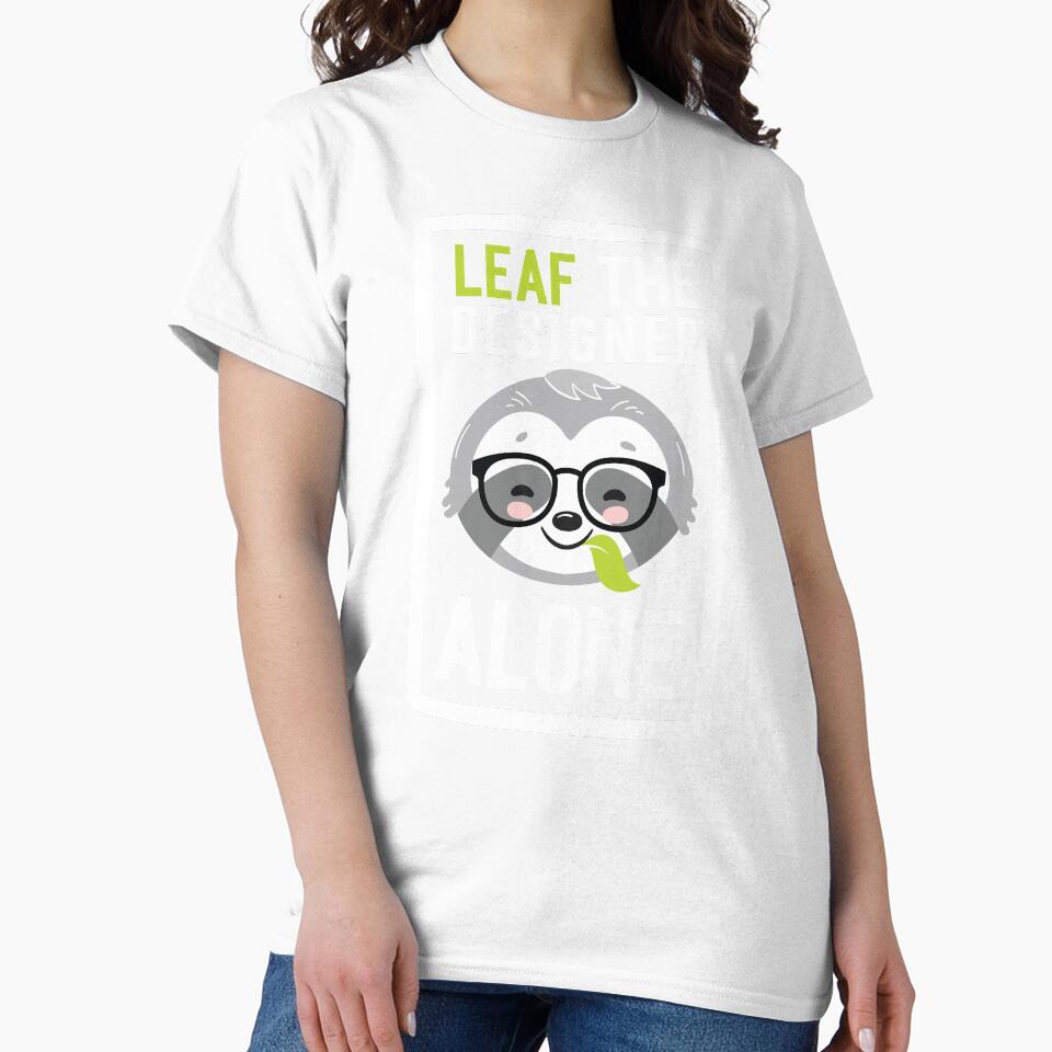 Funny Designer Pun Leaf me Alone Gifts for Designers - Adult & Kids T-Shirts, Sweatshirts & Hoodies apparel design preview 2