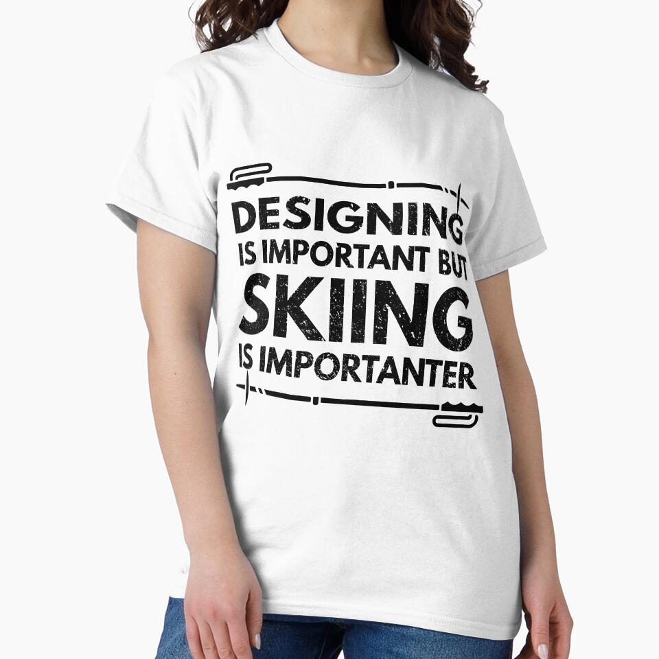 Designing Is Important But Skiing Importanter Funny - Adult & Kids T-Shirts, Sweatshirts & Hoodies apparel design preview 2