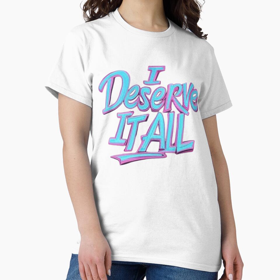 I deserve it all by Star Treatment - Adult & Kids T-Shirts, Sweatshirts & Hoodies apparel design preview 2