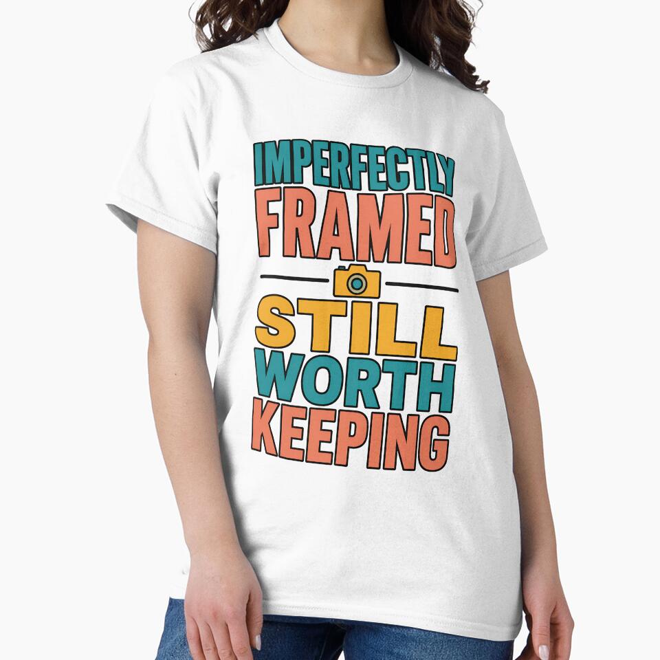 Imperfectly Framed Still Worth Keeping Camera Quote - Adult & Kids T-Shirts, Sweatshirts & Hoodies apparel design preview 2