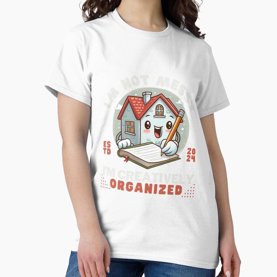 I'm not messy, creatively organized by Peerless-Prime - Adult & Kids T-Shirts, Sweatshirts & Hoodies apparel design preview 2