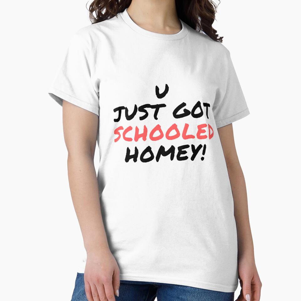 U just got schooled homey! fun by RBOJCK - Adult & Kids T-Shirts, Sweatshirts & Hoodies apparel design preview 2