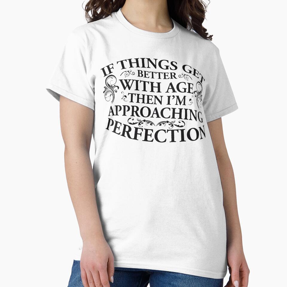 If Things Get Better With Age by Fairyjam - Adult & Kids T-Shirts, Sweatshirts & Hoodies apparel design preview 2