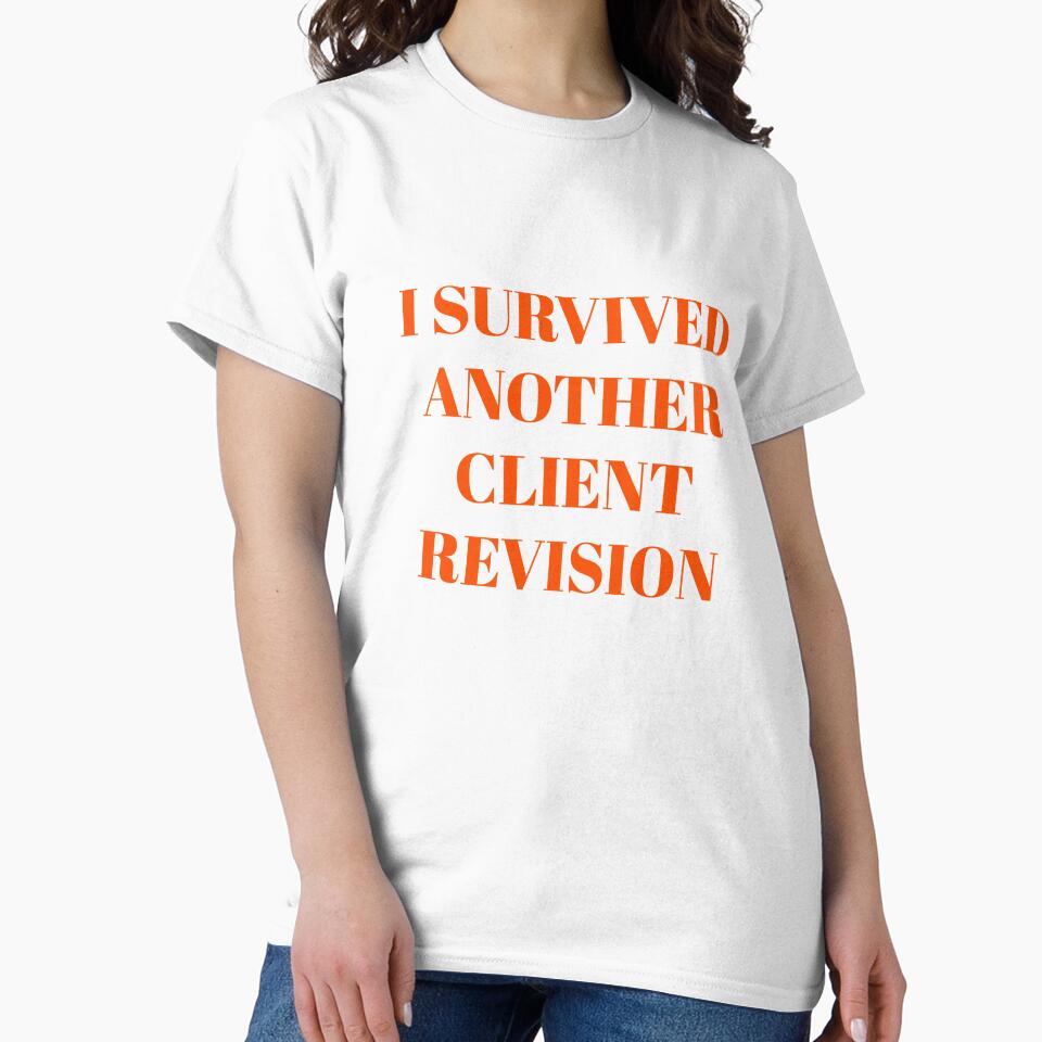 I Survived Another Client Revision by krstyd - Adult & Kids T-Shirts, Sweatshirts & Hoodies apparel design preview 2