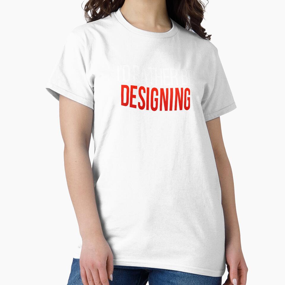 I'd Rather Be Designing, Great Gift for Graphic - Adult & Kids T-Shirts, Sweatshirts & Hoodies apparel design preview 2